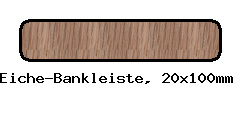 Eiche-Bankleiste 20x120mm